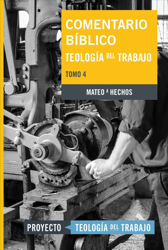 Comentario Bíblico Teología del Trabajo, Tomo 4: Mateo a Hechos