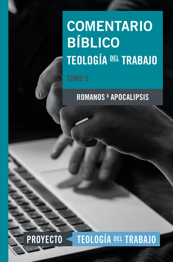 Comentario Bíblico Teología del Trabajo, Tomo 5: Romanos a Apocalipsis