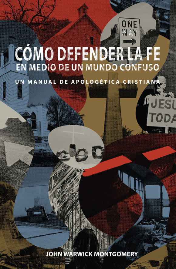 Cómo defender la fe en medio de un mundo confuso (Ebook)