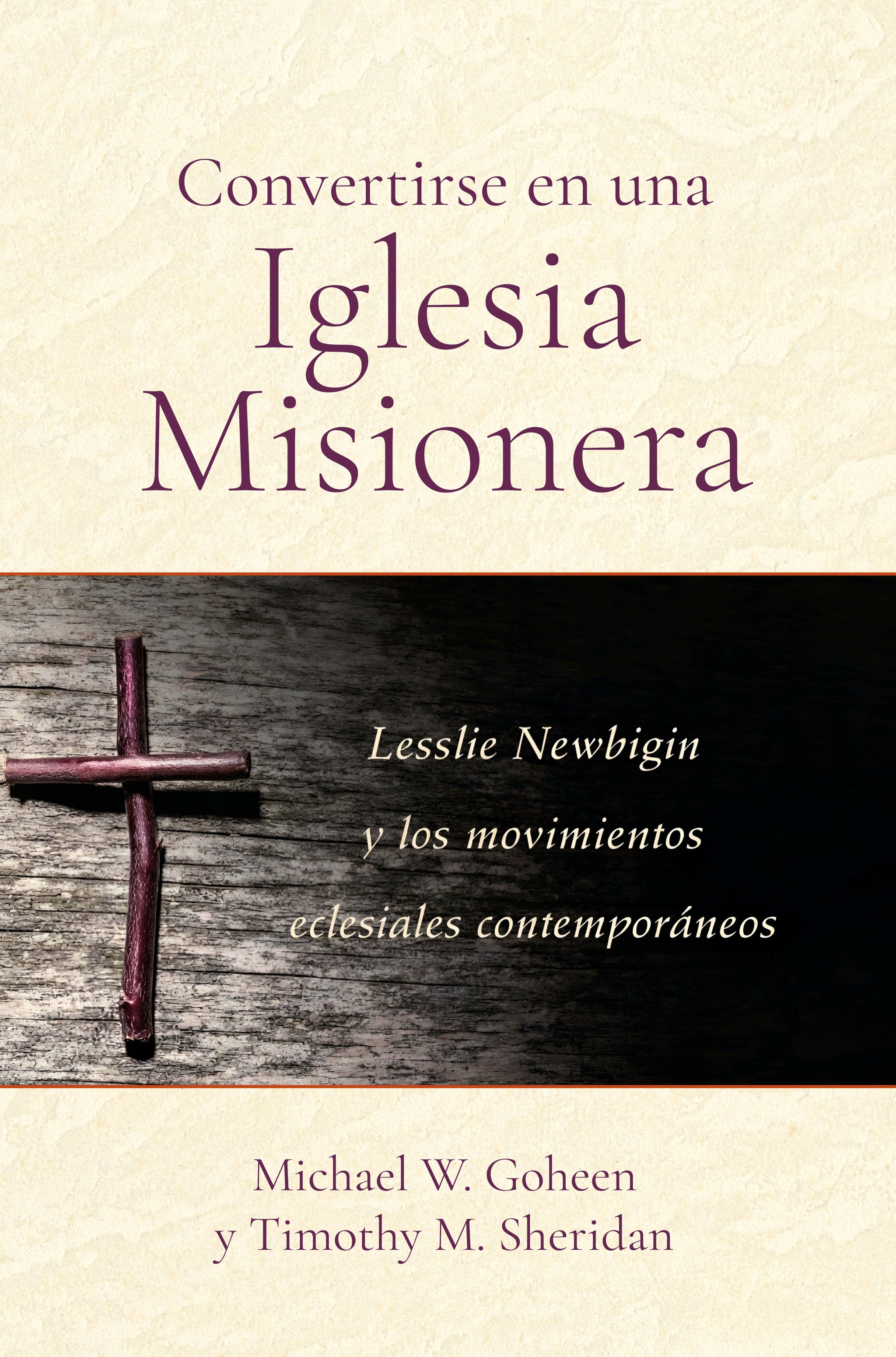Convertirse en una iglesia misionera: Lesslie Newbigin y los movimient ...