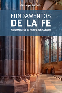 Fundamentos de la fe: Reflexiones sobre los Treinta y Nueve Artículos (Ebook)