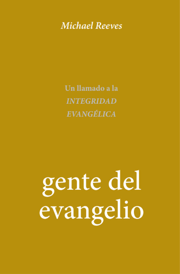 Gente del evangelio: Un llamado a la integridad evangélica