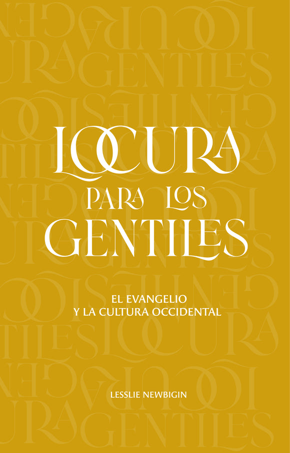 Locura para los gentiles: El evangelio y la cultura occidental (Ebook)