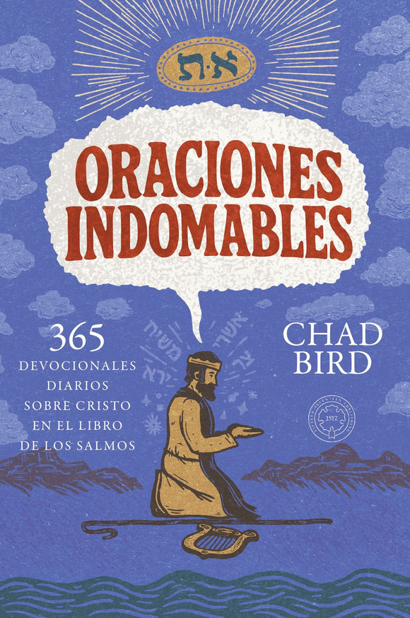 Oraciones indomables: 365 devocionales diarios sobre Cristo en el Libro de los Salmos (Ebook)