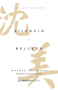 Silencio y belleza:	Fe oculta que brota del sufrimiento (Ebook)