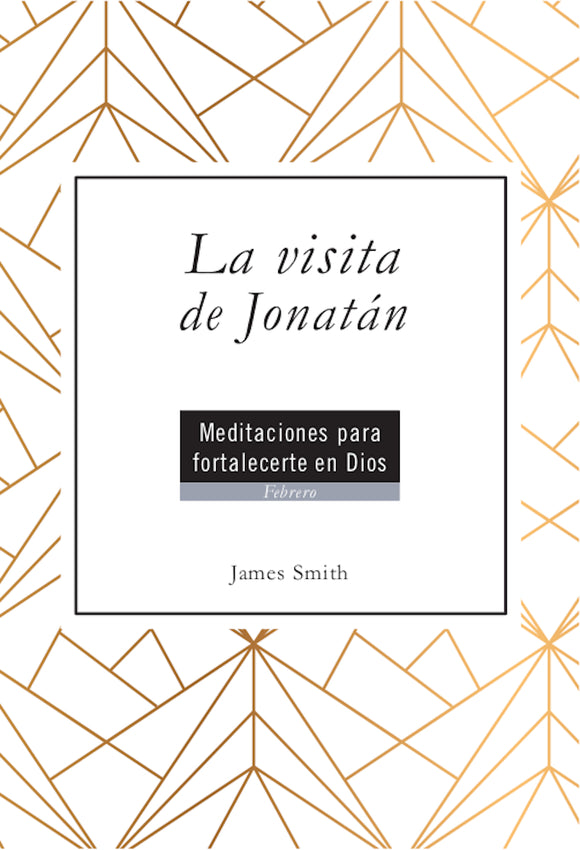 La visita de Jonatán: Meditaciones para fortalecerte en Dios - Febrero