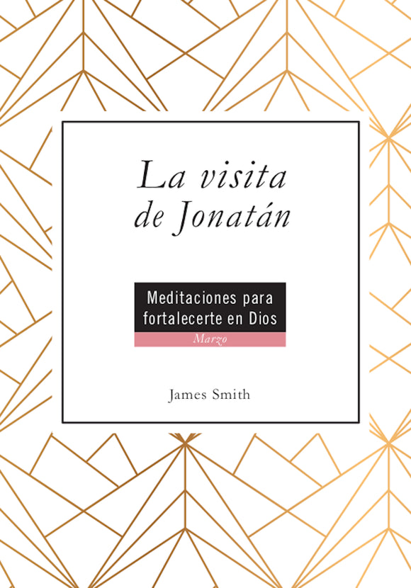 La visita de Jonatán: Meditaciones para fortalecerte en Dios - Marzo