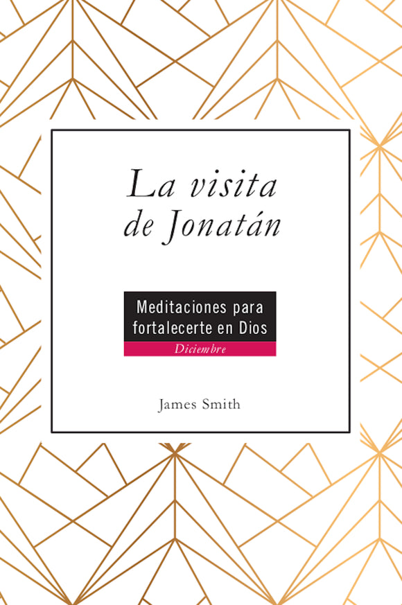 La visita de Jonatán: Meditaciones para fortalecerte en Dios - Diciembre