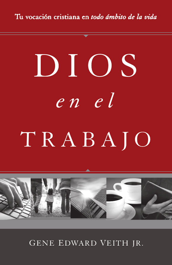 Dios en el trabajo: Tu vocación cristiana en todo ámbito de la vida