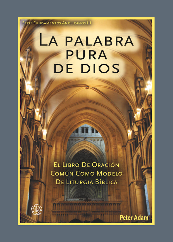 La Palabra pura de Dios: El Libro de Oración Común como modelo de liturgia bíblica