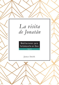 La visita de Jonatán: Meditaciones para fortalecerte en Dios - Agosto