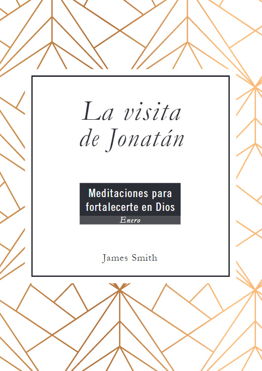 La visita de Jonatán: Meditaciones para fortalecerte en Dios - Enero